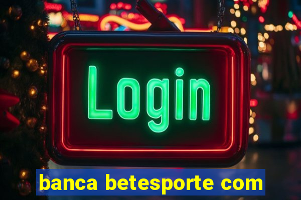 banca betesporte com